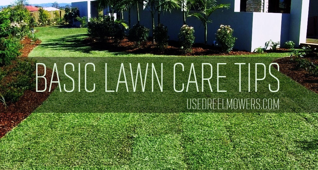 Basic Lawn Care Tips UsedReelMowers basic-lawn-care-tips-usedreelmowers